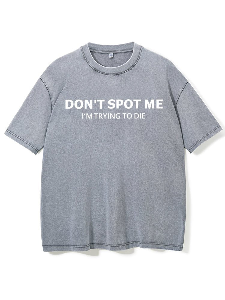 Don'tSspot Me Washed Gym T-Shirt