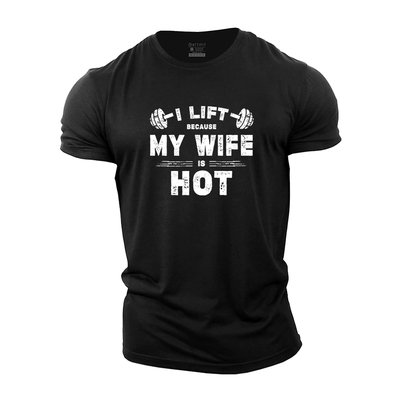 I Lift Because My Wife Is Hot T-Shirt