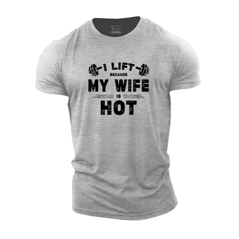 I Lift Because My Wife Is Hot T-Shirt