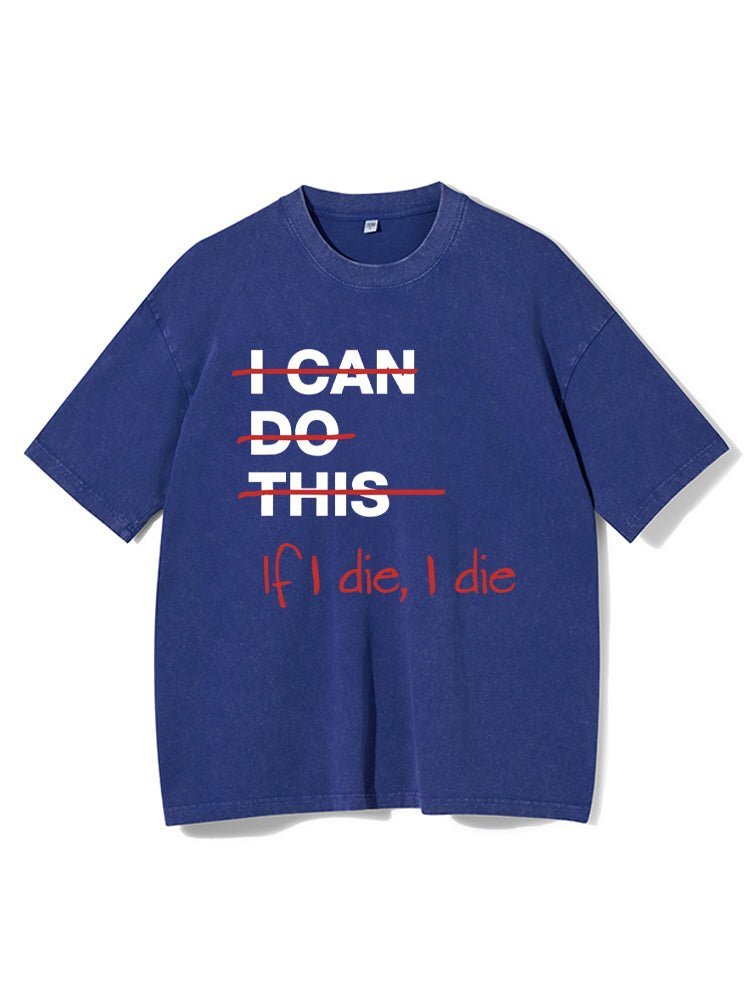 If I Die I Die Washed Gym T-Shirt