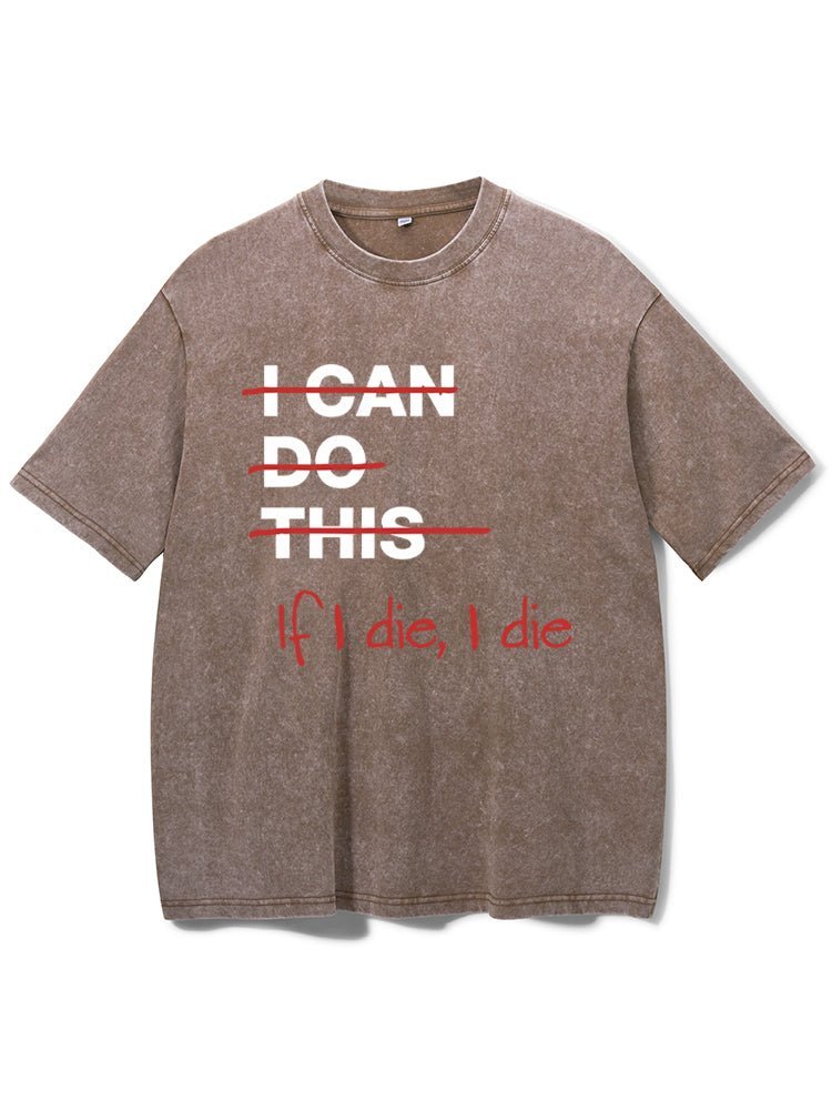 If I Die I Die Washed Gym T-Shirt