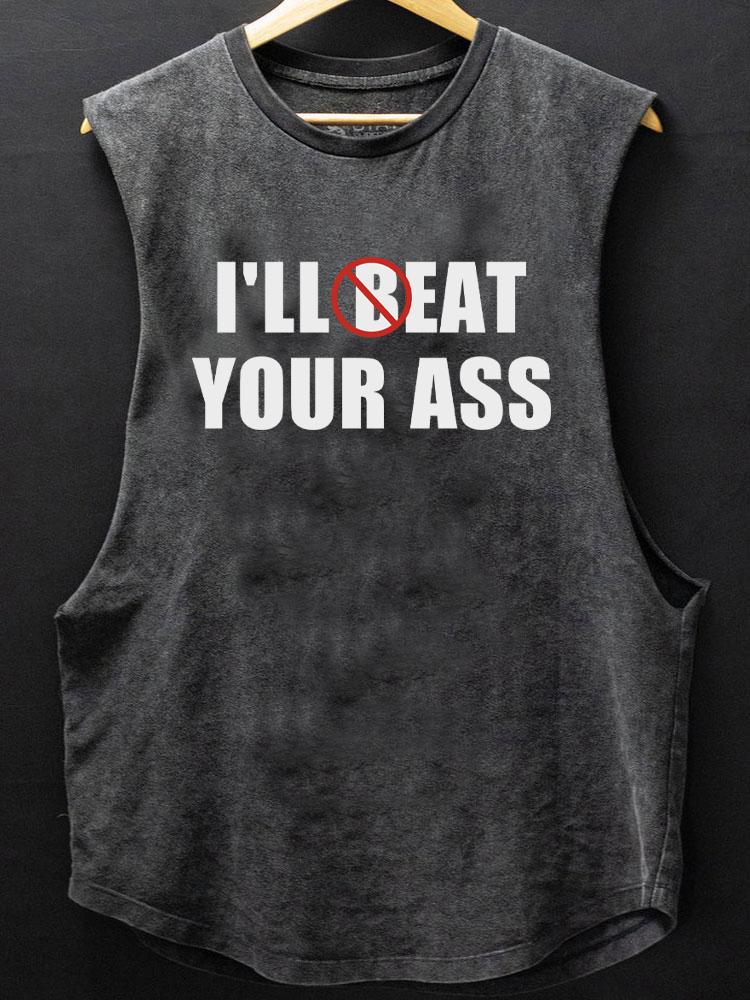 I'll Beat Eat Your Ass Scoop Bottom Cotton Tank