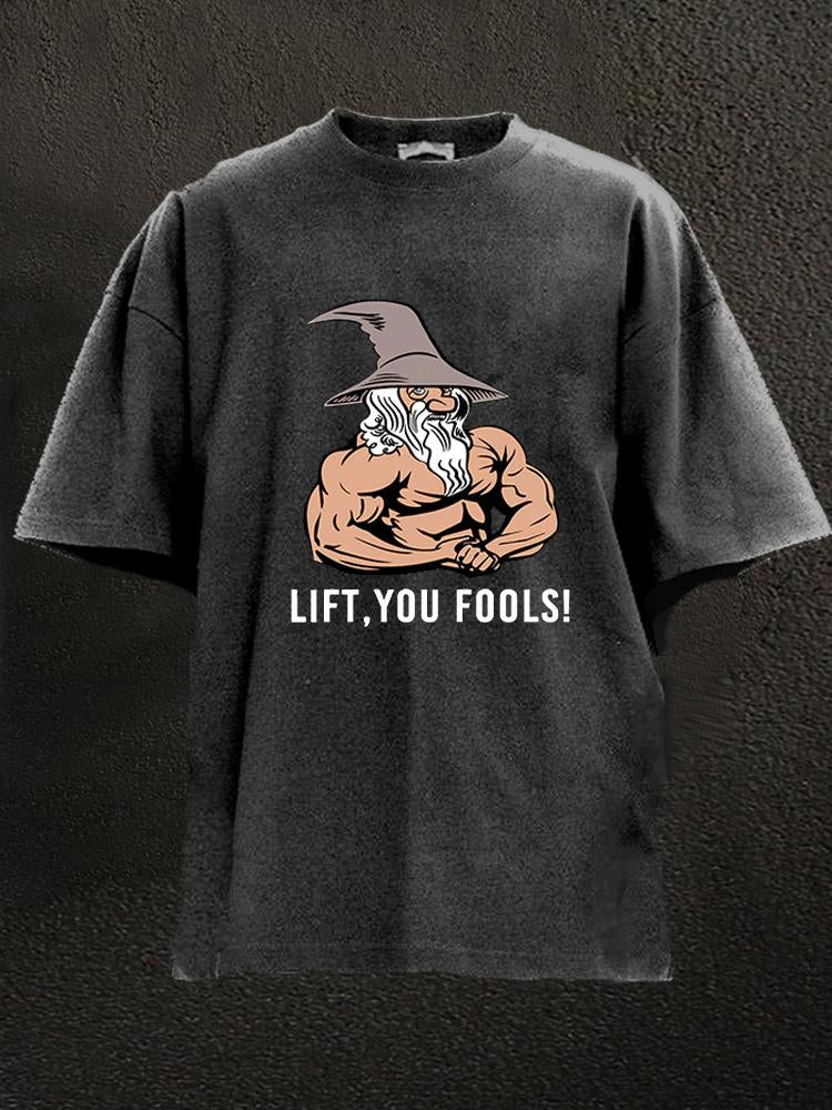 Lift You Fool Washed Gym T-Shirt